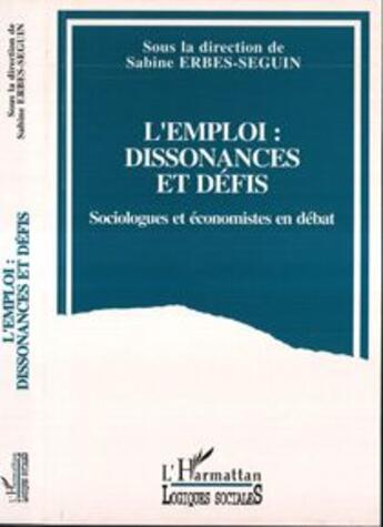 Couverture du livre « L'emploi, dissonances et defis - sociologues et economistes en debat » de  aux éditions L'harmattan