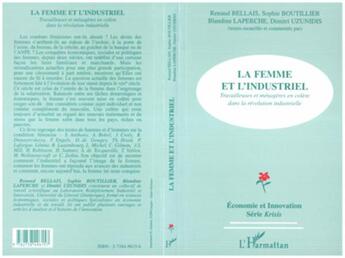 Couverture du livre « LA FEMME ET L'INDUSTRIEL : Travailleuses et ménagères en colère dans la révolution industrielle » de Sophie Boutillier et Dimitri Uzunidis et Renaud Bellais et Laperche Blandine aux éditions L'harmattan