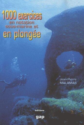 Couverture du livre « 1000 exercices en natation sous-marine et en plongée » de Jean-Pierre Malamas aux éditions Gap
