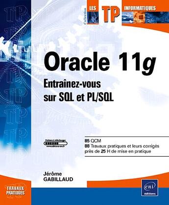 Couverture du livre « Oracle 11g ; entraÎnez-vous sur sql et pl/sql » de Jerome Gabillaud aux éditions Eni