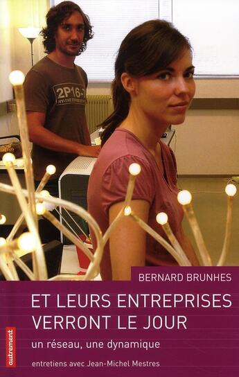 Couverture du livre « Et leurs entreprises verront le jour...un réseau, une dynamique » de Mestres/Brunhes aux éditions Autrement