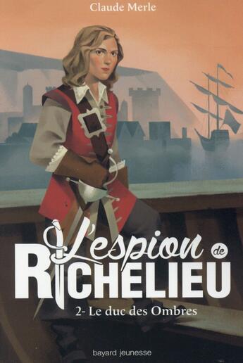 Couverture du livre « L'espion de Richelieu t.2 ; le duc des ombres » de Claude Merle aux éditions Bayard Jeunesse