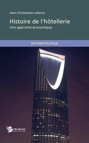 Couverture du livre « Histoire de l'hotellerie » de Lefevre Jean-Christo aux éditions Publibook