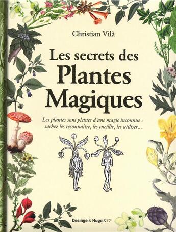 Couverture du livre « Les secrets des plantes magiques » de Christian Vila aux éditions Desinge Hugo Cie