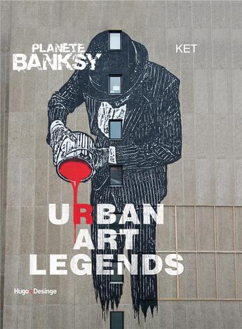 Couverture du livre « Planète Banksy ; urban art légends » de K.E.T. aux éditions Desinge Hugo Cie