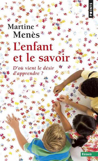 Couverture du livre « L'enfant et le savoir ; d'où vient le désir d'apprendre ? » de Martine Menes aux éditions Points