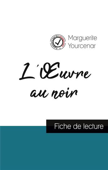 Couverture du livre « L'oeuvre au noir de Marguerite Yourcenar : fiche de lecture et analyse complète de l'oeuvre » de  aux éditions Comprendre La Litterature