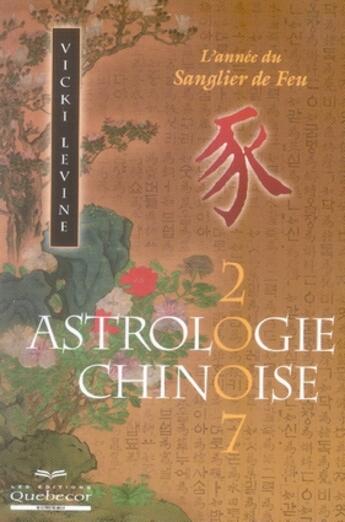 Couverture du livre « Astrologie chinoise 2007 » de Vicki Levine aux éditions Quebecor