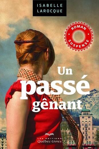 Couverture du livre « Un passé gênant » de Isabelle Larocque aux éditions Quebec Livres