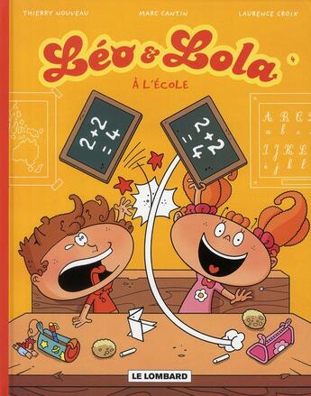 Couverture du livre « Léo & Lola t.4 ; à l'école » de Marc Cantin et Isabel et Laurence Croix et Thierry Nouveau aux éditions Lombard