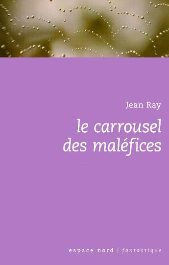 Couverture du livre « Le carrousel des malefices » de Jean Ray aux éditions Espace Nord