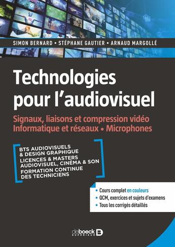 Couverture du livre « Technologies pour l'audiovisuel : signaux, liaisons et compression video écrans microphones » de Stephane Gautier et Arnaud Margolle et Simon Bernard aux éditions De Boeck Superieur