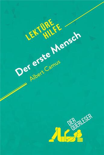 Couverture du livre « Der erste Mensch von Albert Camus (LektÃ1/4rehilfe) : Detaillierte Zusammenfassung, Personenanalyse und Interpretation » de Mathilde Le Floc'H aux éditions Derquerleser.de