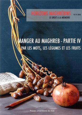 Couverture du livre « Manger au maghreb - partie iv - par les mots, les legumes et les fruits » de Oubahli Mohamed aux éditions Pu Du Mirail