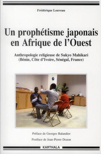 Couverture du livre « Un prophetisme japonais en afrique de l'ouest - anthropologie religieuse de sukyo mahikari, benin, c » de Louveau Frederique aux éditions Karthala