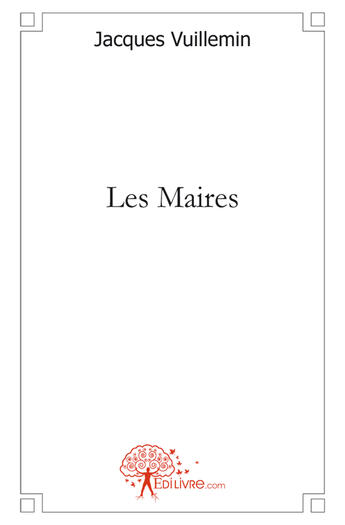 Couverture du livre « Les maires » de Jacques Vuillemin aux éditions Edilivre