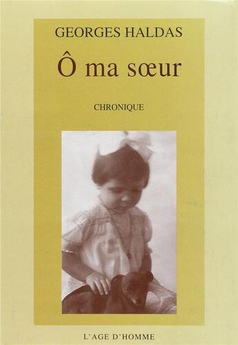 Couverture du livre « O ma soeur » de Georges Haldas aux éditions L'age D'homme