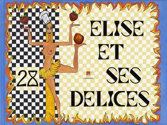 Couverture du livre « Élise et ses délices » de Collet-Soravito E. aux éditions Les Editions Culinaires