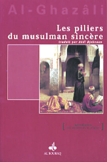 Couverture du livre « Les piliers du musulmans sincères » de Abu Hamid Al-Ghazali aux éditions Albouraq