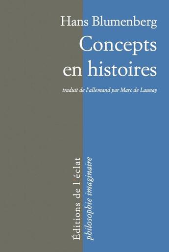 Couverture du livre « Concepts en histoires » de Hans Blumenberg aux éditions Eclat