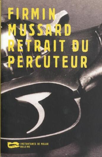 Couverture du livre « Retrait Du Percuteur » de Firmin Mussard aux éditions Baleine