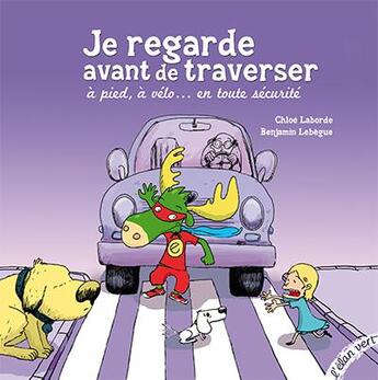 Couverture du livre « Je regarde avant de traverser » de Chloé Laborde aux éditions Elan Vert