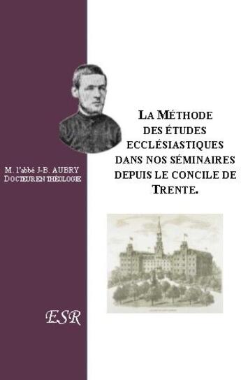 Couverture du livre « La méthode des études ecclésiastiques dans nos séminaires depuis le concile de Trente » de Jean-Baptiste Aubry aux éditions Saint-remi