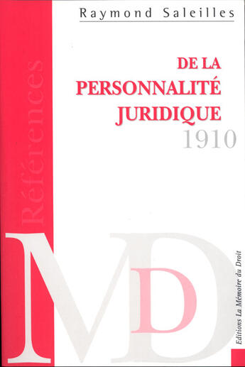 Couverture du livre « De la personnalité juridique ; histoire et théorie ; vingt cinq leçons d'introduction à un cours de droit civil comparé » de Raymond Saleilles aux éditions Memoire Du Droit