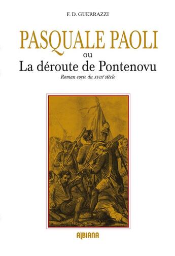 Couverture du livre « Pascal Paoli ou la défaite de Ponte Novu » de Francesco Domenico Guerrazzi aux éditions Albiana