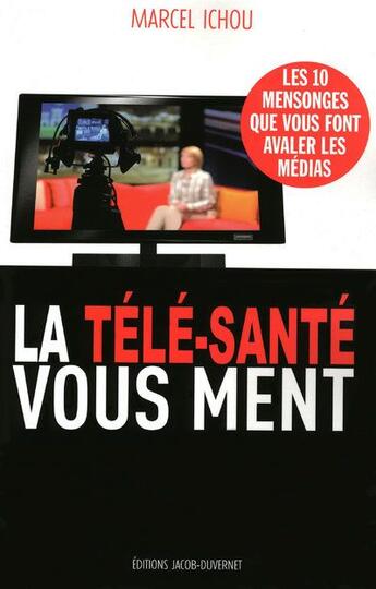 Couverture du livre « La télé-santé vous ment » de Marcel Ichou aux éditions Jacob-duvernet