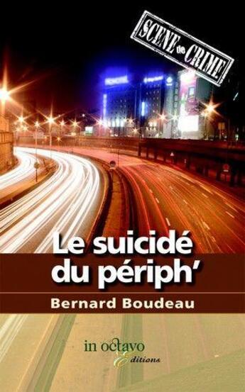 Couverture du livre « Le suicide du periph' » de Bernard Boudeau aux éditions In Octavo