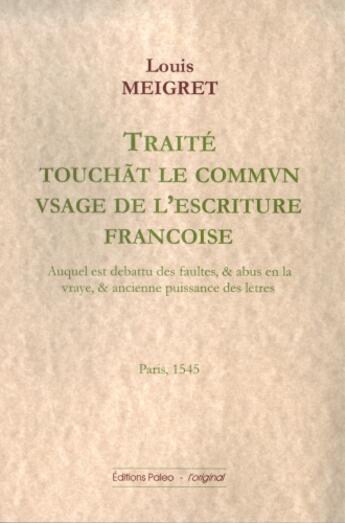 Couverture du livre « Traité Touchãt le commvn vsage de l'escriture françoise » de Louis Meigret aux éditions Paleo