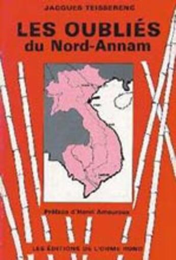 Couverture du livre « Les oubliés du Nord-Annam » de Jacques Teisserenc aux éditions Elor