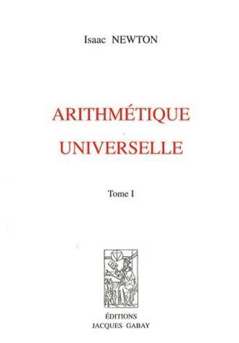 Couverture du livre « Arithmétique universelle » de Isaac Newton aux éditions Jacques Gabay