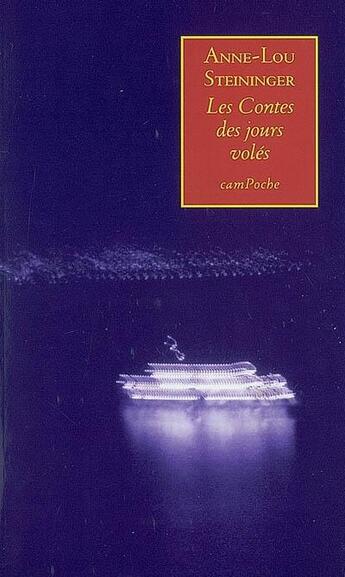 Couverture du livre « Les contes des jours volés » de Anne-Lou Steininger aux éditions Bernard Campiche