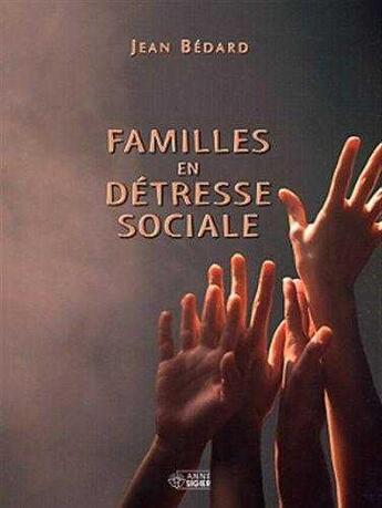 Couverture du livre « Familles en detresse sociale » de Jean Bedard aux éditions Anne Sigier