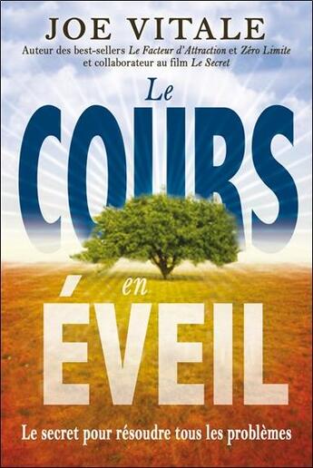 Couverture du livre « Le cours en éveil ; le secret pour résoudre tous les problèmes » de Joe Vitale aux éditions Dauphin Blanc