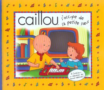 Couverture du livre « Caillou s'occupe de sa petite soeur » de Marion Johnson aux éditions Chouette