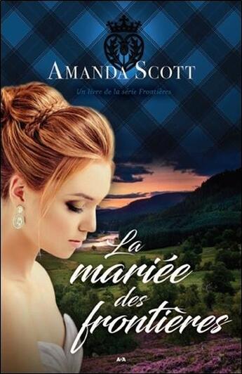 Couverture du livre « Frontières t.1 ; la mariée des frontières » de Amanda Scott aux éditions Ada