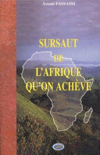 Couverture du livre « Sursaut de l'Afrique qu'on achève » de Assani Fassassi aux éditions Al Qalam