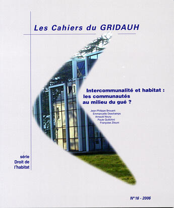 Couverture du livre « LES CAHIERS DU GRIDAUH N.16 ; intercommunalité et habitat : les communautés au milieu du gué ? » de  aux éditions Gridauh