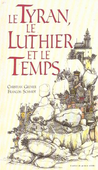 Couverture du livre « Le tyran, le luthier et le temps » de Christian Grenier et Francois Schmidt aux éditions Atelier Du Poisson Soluble