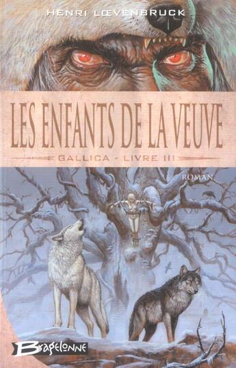 Couverture du livre « Le cycle des loups - Gallica t.3 ; les enfants de la veuve » de Henri Loevenbruck aux éditions Bragelonne