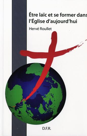 Couverture du livre « Être laïc et se former dans l'église d'aujourd'hui » de Herve Roullet aux éditions Dfr