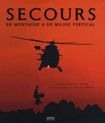 Couverture du livre « Secours en montagne et en milieu vertical » de Philippe Poulet et Marcel Peres aux éditions Mission Speciale