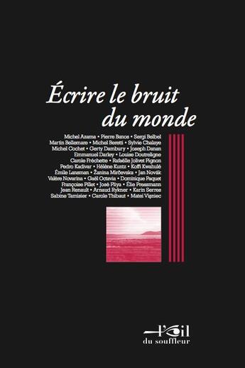 Couverture du livre « ÉCRIRE LE BRUIT DU MONDE, Actes du colloque, eat/sacd, Paris, 7 et 8 avril 2014 » de Ouvrage Collectif aux éditions L'oeil Du Souffleur