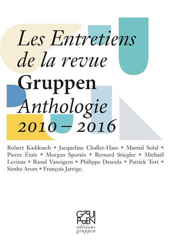 Couverture du livre « Les entretiens de la revue Gruppen ; anthologie 2010-2016 » de  aux éditions Gruppen