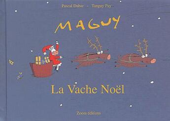 Couverture du livre « Maguy la vache noel » de Tanguy Pay aux éditions Zoom