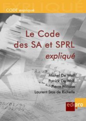 Couverture du livre « Le code des SA et SPRL expliqué » de Patrick De Wolf et Pierre Nicolse et Michel De Wolf et Laurent Stas De Richelle aux éditions Cci De Liege Edipro