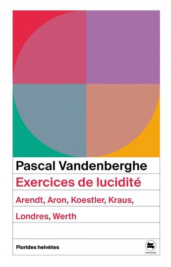 Couverture du livre « Exercices de lucidité : Arendt, Aron, Koestler, Kraus, Londres, Werth » de Pascal Vandenberghe aux éditions Florides Helvetes